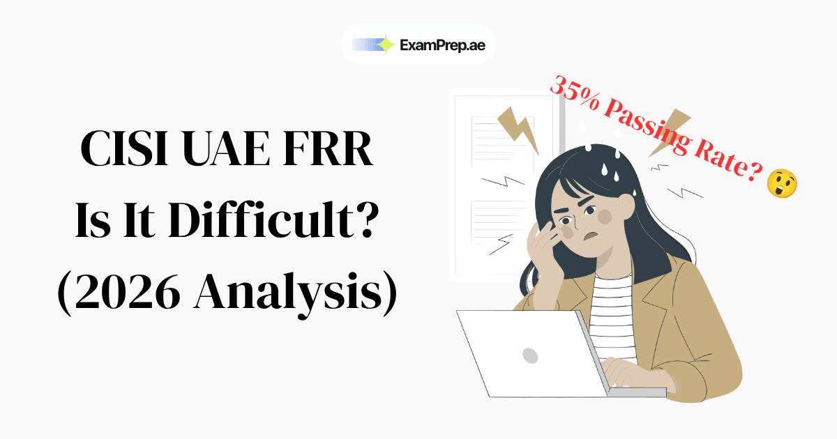 Is the CISI UAE FRR Exam Difficult? Pass Rate, Challenges & How to Beat It (2026)